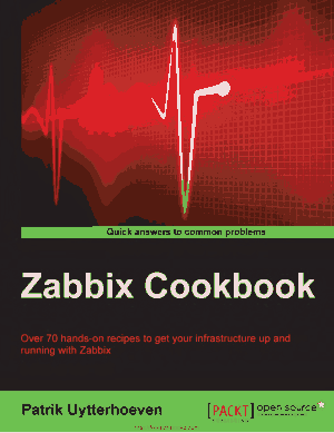 Free Download PDF Books, Zabbix Cookbook – Over 70 Hands On Recipes To Get Your Infrastructure Up And Running With Zabbix