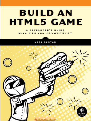 Free Download PDF Books, Build An HTML5 Game – A Developers Guide With CSS And JavaScript