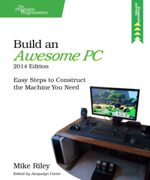 Free Download PDF Books, Build an Awesome PC, 2014 Edition
