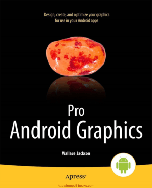 Free Download PDF Books, Pro Android Graphics – Android Digital Imaging Formats Concepts and Optimization