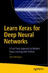 Free Download PDF Books, Learn Keras for Deep Neural Networks A Fast-Track Approach to Modern Deep Learning with Python Book Of 2019