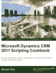 Free Download PDF Books, Microsoft Dynamics CRM 2011 Scripting Cookbook