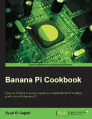 Free Download PDF Books, Banana Pi Cookbook Free Pdf Book
