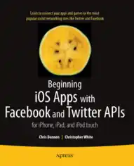 Free Download PDF Books, Beginning iOS Apps With Facebook And Twitter Apis