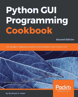 Free Download PDF Books, Python GUI Programming Cookbook 2nd Edition Book of 2017