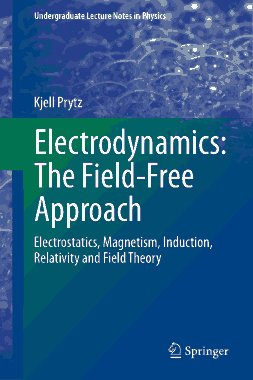 Free Download PDF Books, Electrodynamics the Field-Free Approach Electrostatics Magnetism Induction Relativity and Field Theory