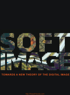 Free Download PDF Books, Softimage Towards a New Theory of the Digital Image