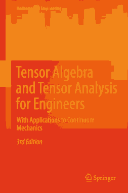 Free Download PDF Books, Tensor Algebra and Tensor Analysis for Engineers with Applications to Continuum Mechanics 3rd Edition
