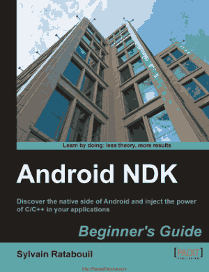 Free Download PDF Books, Android NDK Beginners Guide – Android and inject the power of C and C++ in your applications