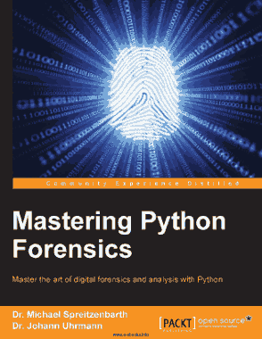 Free Download PDF Books, Mastering Python Forensics Master the art of digital forensics and analysis with Python