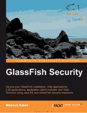 GlassFish Security &#8211; Secure your GlassFish installation Web applications EJB applications Application client module and Web Services using Java EE and GlassFish