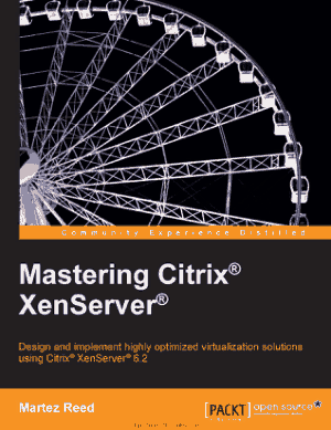 Mastering Citrix XenServer &#8211; Design and optimized virtualization solutions using Citrix XenServer 6.2