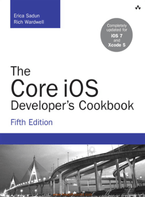 Free Download PDF Books, The Core iOS Developers Cookbook 5th Edition
