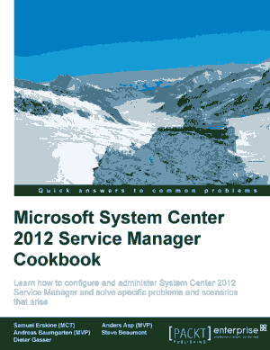 Microsoft System Center 2012 Service Manager Cookbook &#8211; Free PDF Books