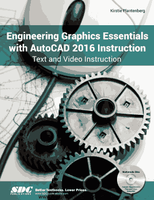 Engineering Graphics Essentials with AutoCAD 2016 Instruction