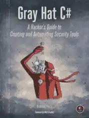 Free Download PDF Books, Gray Hat C# A Hacker’s Guide to Creating and automating Security tools Book of 2017