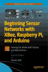 Free Download PDF Books, Beginning Sensor Networks with XBee Raspberry Pi and Arduino Second Edition PDF