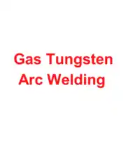 Free Download PDF Books, Gas Tungsten Arc Welding