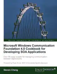 Free Download PDF Books, Microsoft Windows Communication Foundation 4.0 Cookbook for Developing SOA Applications