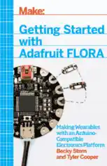 Free Download PDF Books, Getting Started with Adafruit FLORA Making Wearables with Arduino Compatible Electronics Platform