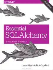 Free Download PDF Books, Essential SQLAlchemy 2nd Edition Mapping Python to Databases
