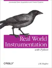 Free Download PDF Books, Real World Instrumentation with Python Automated Data Acquisition and Control Systems