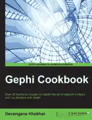 Free Download PDF Books, Gephi Cookbook – Over 90 Hands On Recipes To Master The Art Of Network Analysis And Visualization With Gephi