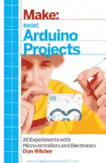 Free Download PDF Books, Make Basic Arduino Projects 26 Experiments with Microcontrollers and Electronics