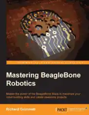 Free Download PDF Books, Mastering BeagleBone Robotics to Maximize Robot-Building Skills