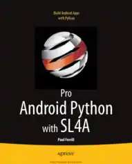 Free Download PDF Books, Pro Android Python with SL4A – Build Android Apps with Python