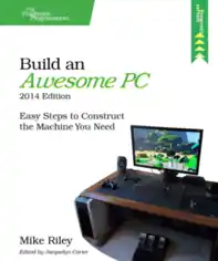 Free Download PDF Books, Build an Awesome PC, 2014 Edition, Pdf Free Download