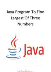 Free Download PDF Books, Java Program To Find Largest Of Three Numbers, Java Programming Tutorial Book