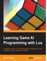 Free Download PDF Books, Learning Game AI Programming with Lua