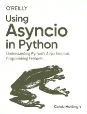 Free Download PDF Books, Using Asyncio in Python Understanding Pythons Asynchronous Programming Features (2020)
