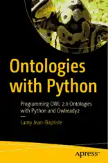 Free Download PDF Books, Ontologies with Python Programming OWL 2.0 Ontologies with Python (2021)
