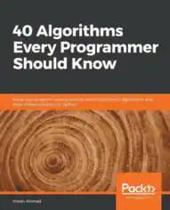 Free Download PDF Books, 40 Algorithms Every Programmer Should Know in Python (2020)