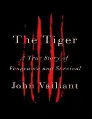 Free Download PDF Books, The Tiger A True Story of Vengeance and Survival Free PDF Book