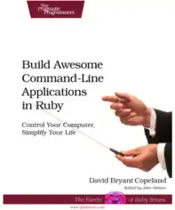 Free Download PDF Books, Build Awesome Command-Line Applications in Ruby – Free Pdf Book