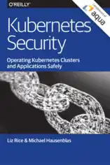 Free Download PDF Books, Kubernetes Security Operating Kubernetes Clusters And Applications Safely