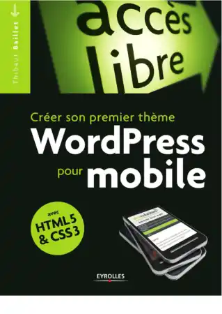 Free Download PDF Books, Creer Son Propre Theme WordPress Pour Mobile Avec HTML5 and CSS3