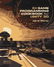 Free Download PDF Books, C# Game Programming Cookbook for Unity 3D –, Download Full Books For Free
